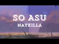 Download Lagu Naykilla - SO ASU (Lyric Video)