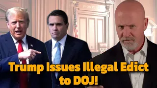 Bombshell Trump Issues Illegal Edict to the Justice Department