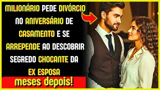 📌 MILIONÁRIO PEDE DIVÓRCIO, MAS SE ARREPENDE AO DESCOBRIR SEGREDO DA EX! 😱💔
