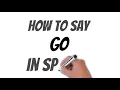 How To Say Go In Spanish