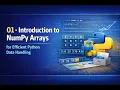 01 - Introduction to NumPy Arrays for Efficient Python Data Handling