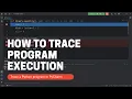 How to trace program execution Tracing a Python program execution in PyCharm