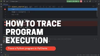 How to trace program execution Tracing a Python program execution in PyCharm