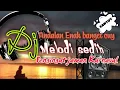 DJ YANG ENAK BUAT GOYANG -MELODI SEDIH SANTUY !!