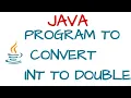 Convert int to double in Java Java datatype conversion program tutorial