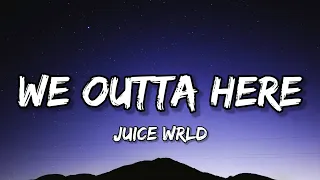 juice wrld we outta here lyrics 