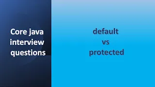 Core java interview questions default vs protected difference between default protected
