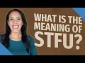 What is the meaning of STFU