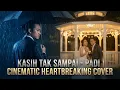 Lagu Kasih Tak Sampai - Padi (Cinematic Ballad Cover) | Versi Paling Menyayat Hati [4K]