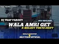 Lagu DJ WALA AMRI GET X MELODY TOKYO DRIFT, DJ TRAP PARGOY BASS HOREGGGG