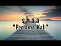 Download Lagu Shaa _ Pertama Kali ( video lirik )