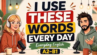 Everyday English Words You Need to Sound More Natural | English Conversation Practice