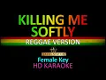Download Lagu KILLING ME SOFTLY | Reggae Version Karaoke (Female Key)