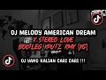 Lagu DJ MELODY AMERICAN DREAM X STEREO LOVE BOOTLEG SOUND XPUTZ RMX [𝑿𝑮] VIRAL TIK TOK TERBARU 2026 !!!