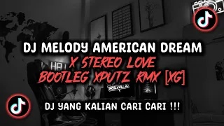 dj melody american dream x stereo love bootleg sound xputz rmx viral tik tok terbaru 2026 