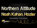 Lagu Noah Kahan, Hozier - Northern Attitude (Karaoke Version)