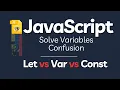 SOLVE JavaScript Variables Confusion Difference between JavaScript Let vs Var vs Cosnt