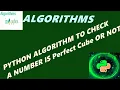 Python Algorithm to check whether a Number is Perfect cube or not
