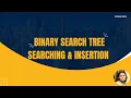 25 Binary Search Tree - Searching and Insertion