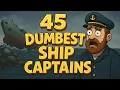 45 Dumbest Ship Captains Who Sank Their Own Vessels