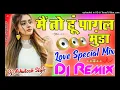Download Lagu Main To Hun Pagal Munda Yu Hai Meri Soni Kudi Hindi Special Love Dance Viral Hard Dholki Remix Dj