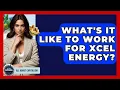 What s It Like To Work For Xcel Energy - All About Capitalism
