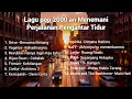Lagu Pop Tahun 2000an yang Masih Enak Banget Didengerin Sekarang - Hits \u0026 Hype