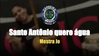 Capoeira Song Mestra Jo - Santo Antonio quero agua