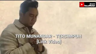 Download TITO MUNANDAR - TERSIMPUH [Lirik Video] MP3