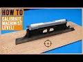 How to Calibrate a Precision Machinist Level