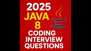 2025 Java 8 Coding Interview Questions