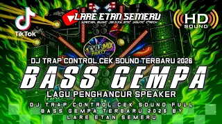 dj trap control cek sound full bass gempa terbaru 2026 by lare etan semeru