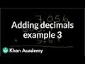 Adding decimals example 3 Decimals Pre-Algebra Khan Academy