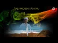 Download Lagu LAGU REGGAE DALAM SEPIKU KAU LAH CANDAKU ,COVER,, SKA SANTAI|| BIKIN HATI MELAYANG