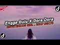 Download Lagu DJ ENGGA ENGGA DULU X DORA DORA || REMIX FYP VIRAL TIKTOK TERBARU 2025 YANG KALIAN CARI !!! MP3