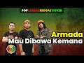 Lagu Armada - Mau Dibawa Kemana | Reggae Cover | Ska Reggae | Reggae Indonesia Terbaru
