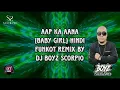AP KA AANA (BABY GIRL) HINDI FUNKOT/DUGEM REMIX BY DJ BOYZ SCORPIO