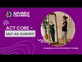 ACT Skills Course - Self-As-Context