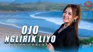 Download INTAN CHACHA -OJO NGLIRIK LIYO MP3