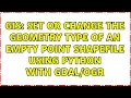 GIS Set or change the geometry type of an empty point shapefile using Python with