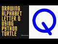 Drawing Alphabet Letter Q USING Python Turtle Tutorials Tuts
