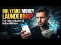 Could OnlyFans Be Used to Launder Money The Hidden Business Behind Millions