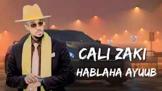 CALI ZAKI HABLAHA AYUUB HEES CUSUB 2025 