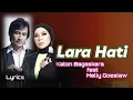 Lagu Lara Hati - Katon Bagaskara/Melly Goeslaw (Lyrics)