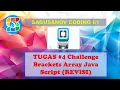 TUGAS CHALLENGE BRACKETS ARRAY JAVA SCRIPT REVISI