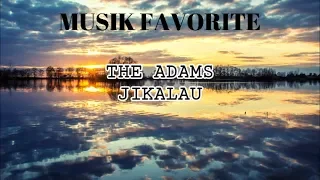 Download THE ADAMS - JIKALAU (LYRICS) MP3