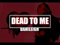 DEAD TO ME LYRICS - DANILEIGH