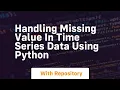 Handling missing value in time series data using python