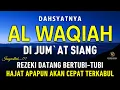 Download Lagu Surat Al WAQIAH 7x, dengarkan hutang lunas, Rezeki datang dari berbagai arah, Bacaan Al Quran Merdu