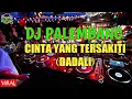 Download Lagu DJ PALEMBANG CINTA YANG TERSAKITI (DADALI)